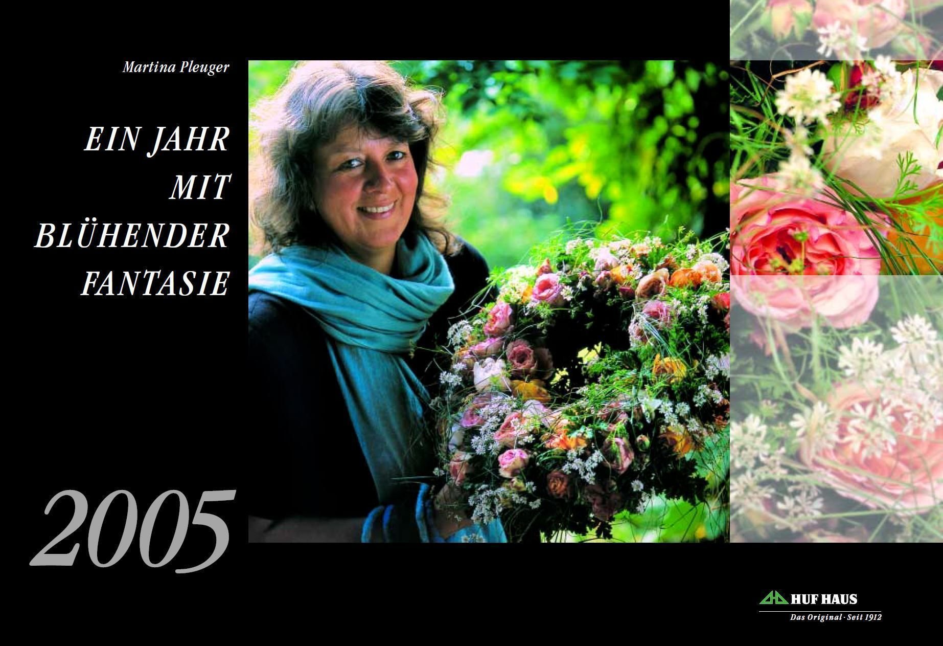 Jubiläumskalender 110 Jahre HUF HAUS Ein Jahr mit blühender Fantasie, 2005 von Marlina Pfleger